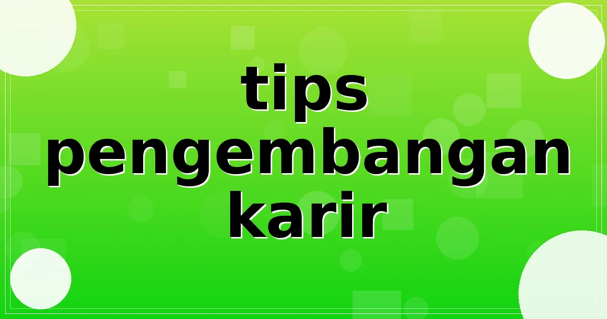 Read more about the article tips pengembangan karir