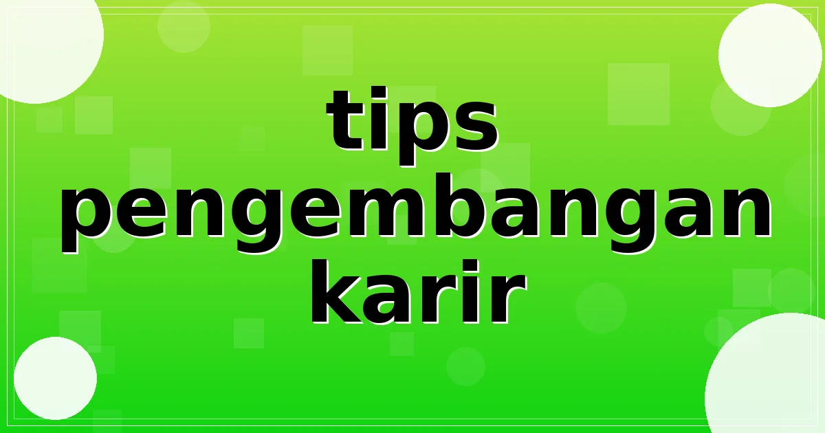 Read more about the article tips pengembangan karir